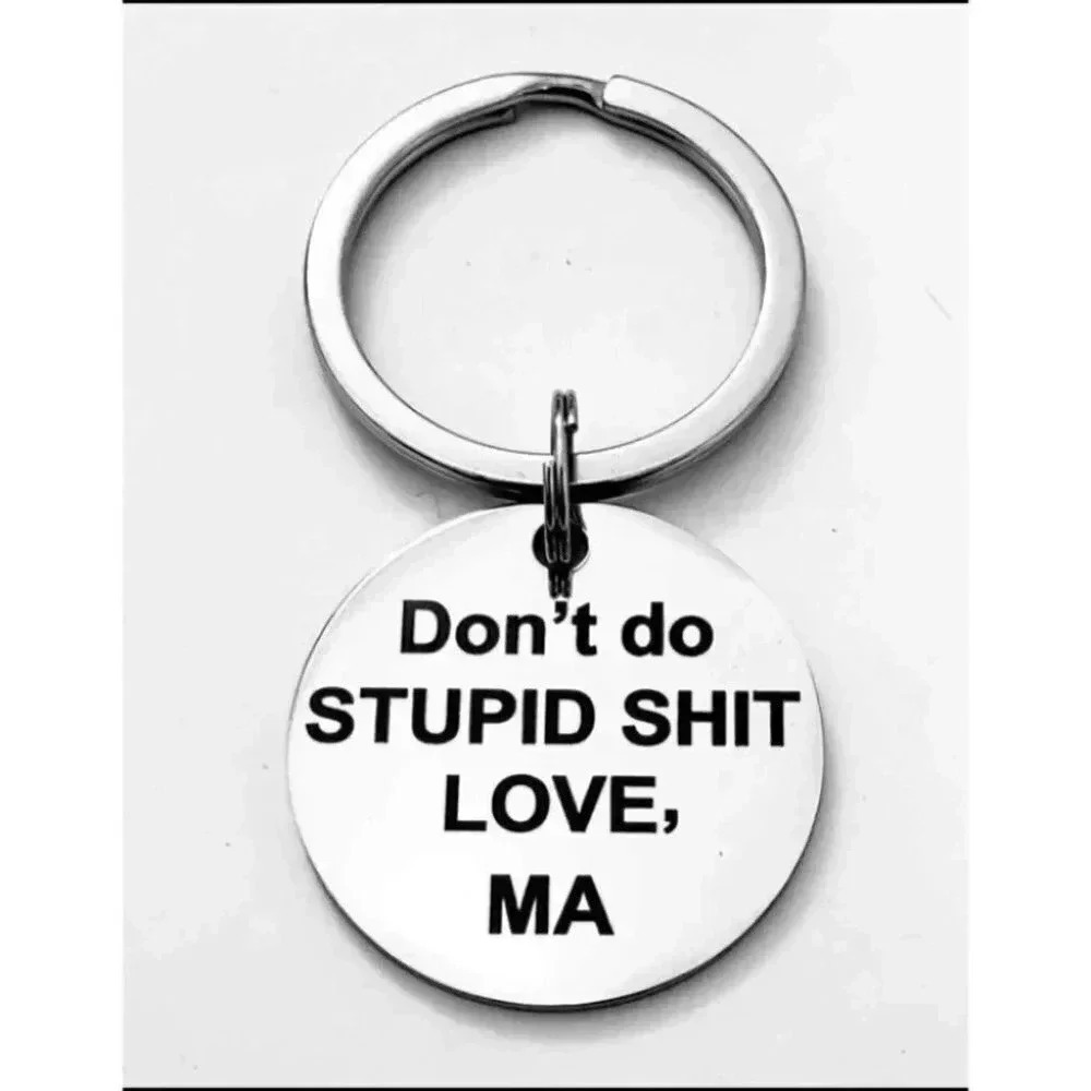 Don't Do Stupid Love Ma Keychain